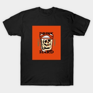 Drink Hard T-Shirt